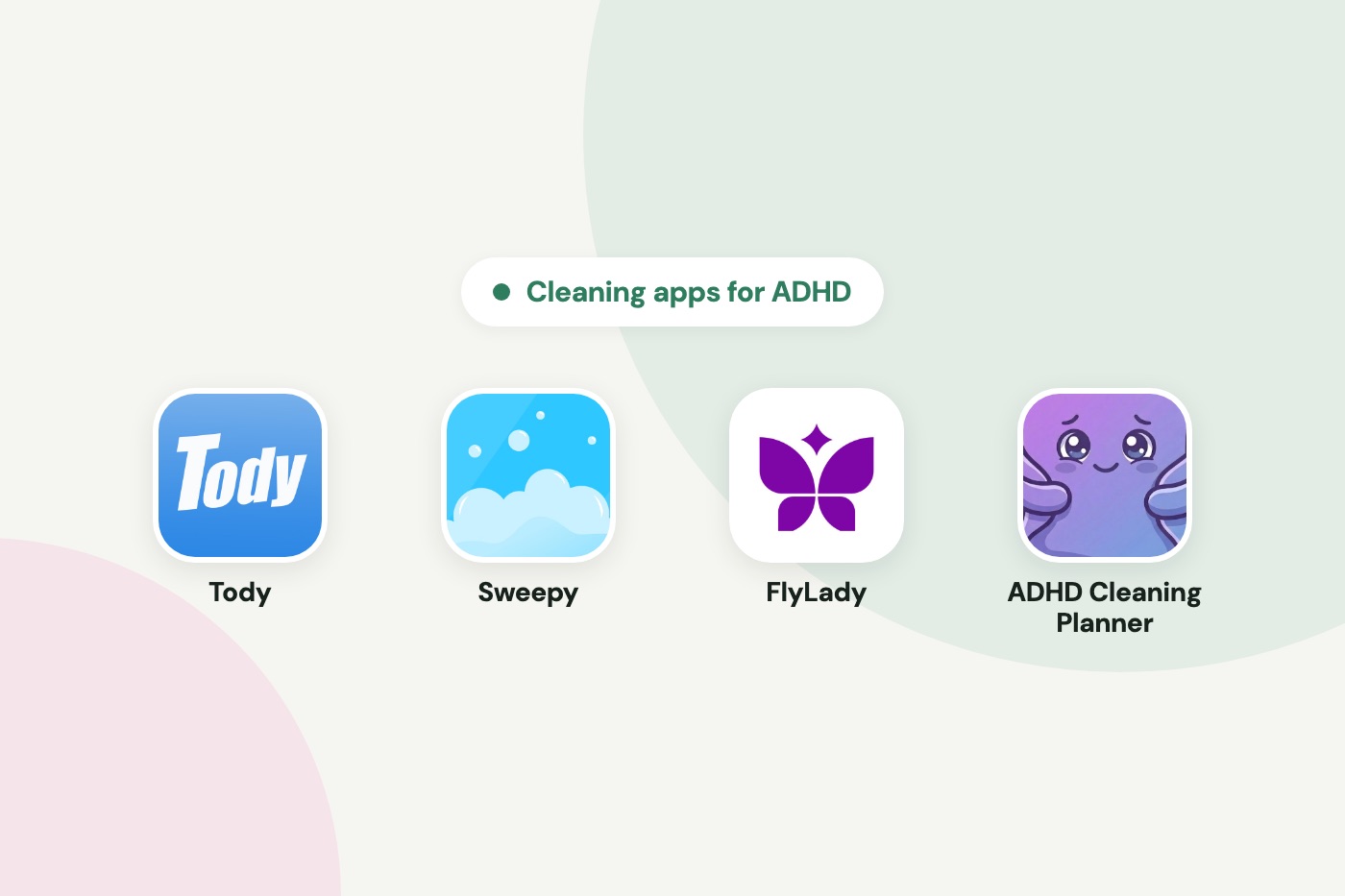 The app icons of Tody, Sweepy, FlyLady and ADHD Cleaning Planner, the four cleaning apps compared for ADHD in this article.